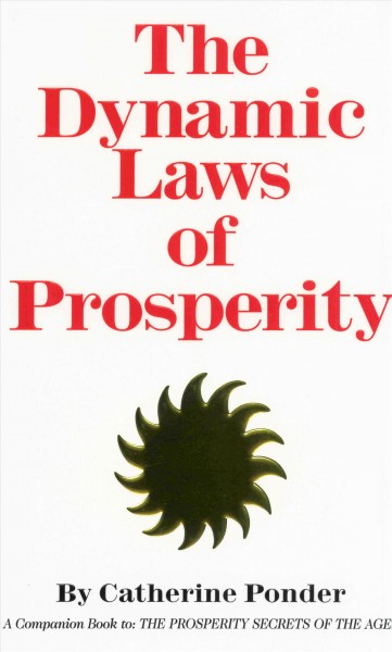 The dynamic laws of prosperity / by Catherine Ponder.