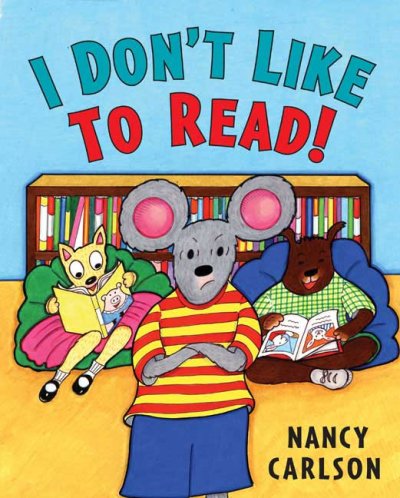 I don't like to read! / Nancy Carlson.