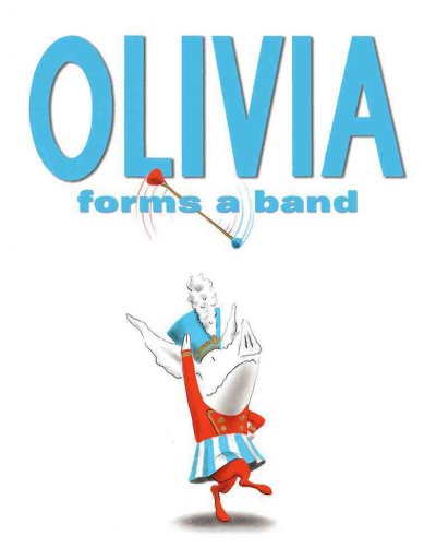 Olivia forms a band / by Ian Falconer.