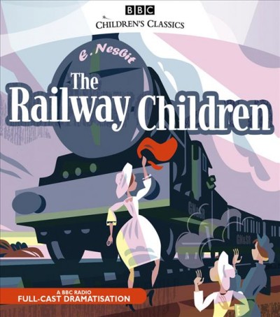 The railway children [sound recording] / E. Nesbit.