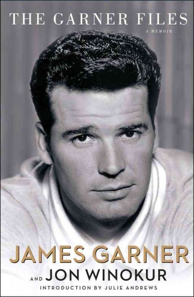 The Garner files / James Garner and Jon Winokur ; introduction by Julie Andrews.