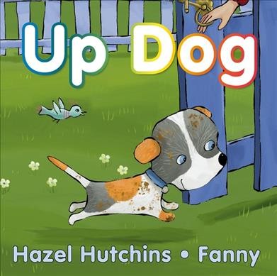 Up dog / by Hazel Hutchins ; art by Fanny.