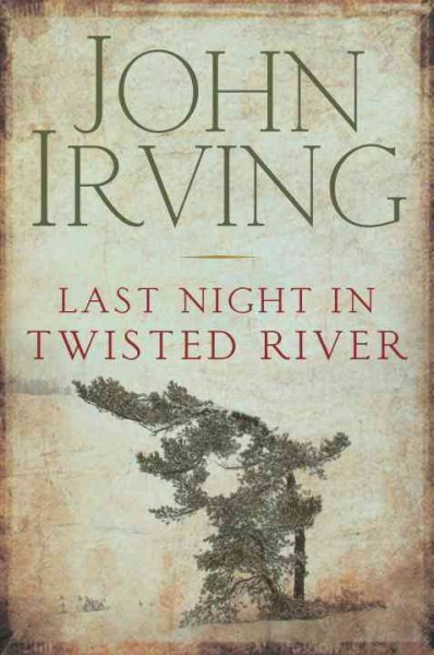 Last night in Twisted River : a novel / John Irving.