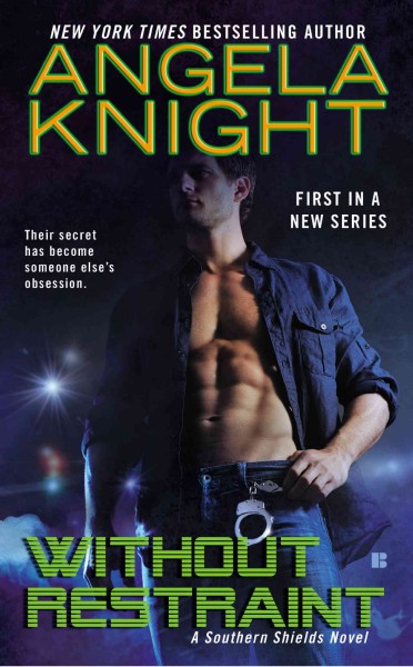 Without Restraint : a southern shields novel / Angela Knight.