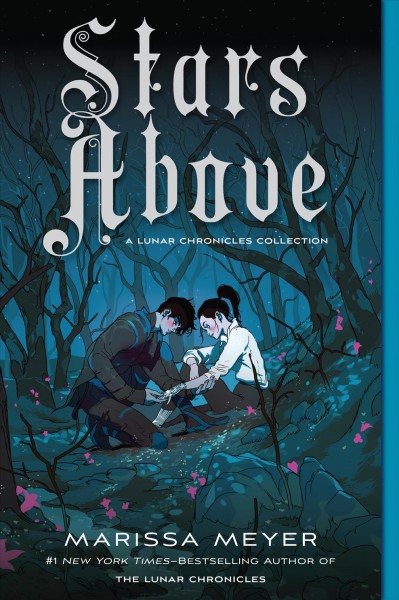 Stars above : a lunar chronicles collection / written by Marissa Meyer.