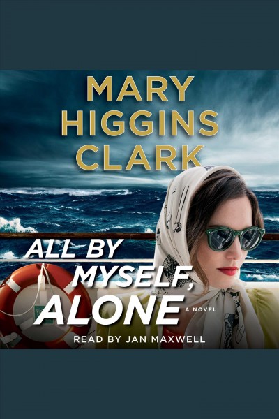 All by myself, alone : a novel / Mary Higgins Clark.