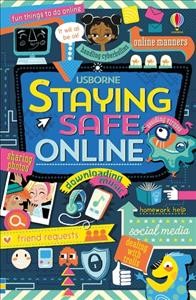 Staying safe online / Louie Stowell ; designed & illustrated by Nancy Leschnikoff.