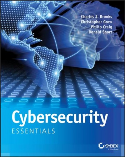 Cybersecurity essentials / Charles J. Brooks, Christopher Grow, Philip Craig, Donald Short.