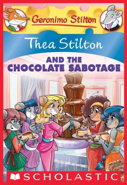 Thea Stilton and the chocolate sabotage / [text by Thea Stilton ; illustrations by Chiara Balleello (design) and Daniele Verzini (color) ; graphics by Chiara Cebraro ; translated by Emily Clement ; based on an original idea by Elisabetta Dami].