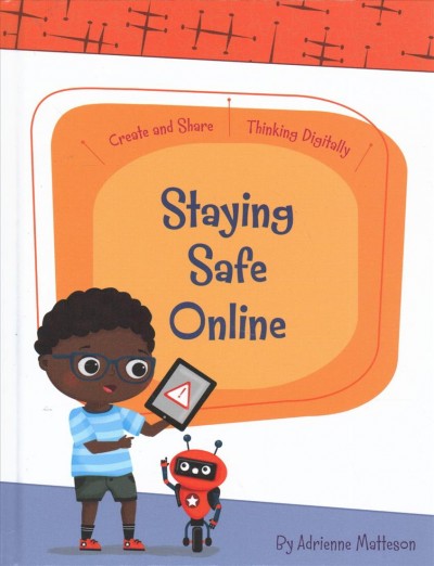 Staying safe online / by Adrienne Matteson.