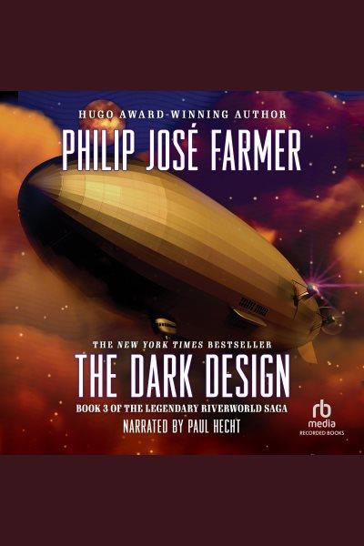 The dark design [electronic resource] : Riverworld series, book 3. Philip Jose Farmer.