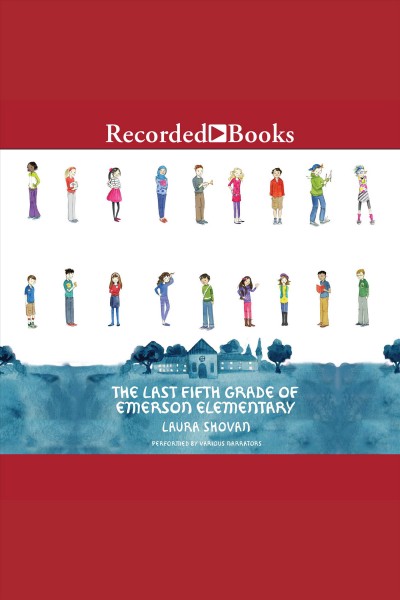 The last fifth grade of emerson elementary [electronic resource]. Laura Shovan.