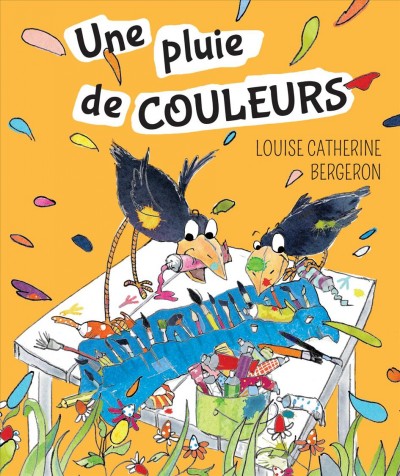 Une pluie de couleurs / Louise Catherine Bergeron.