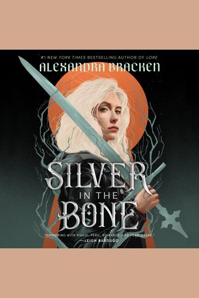 Silver in the bone / Alexandra Bracken.