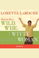 How to be a wild, wise, and witty woman Cover Image