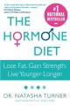 The hormone diet lose fat, gain strength, live younger longer  Cover Image